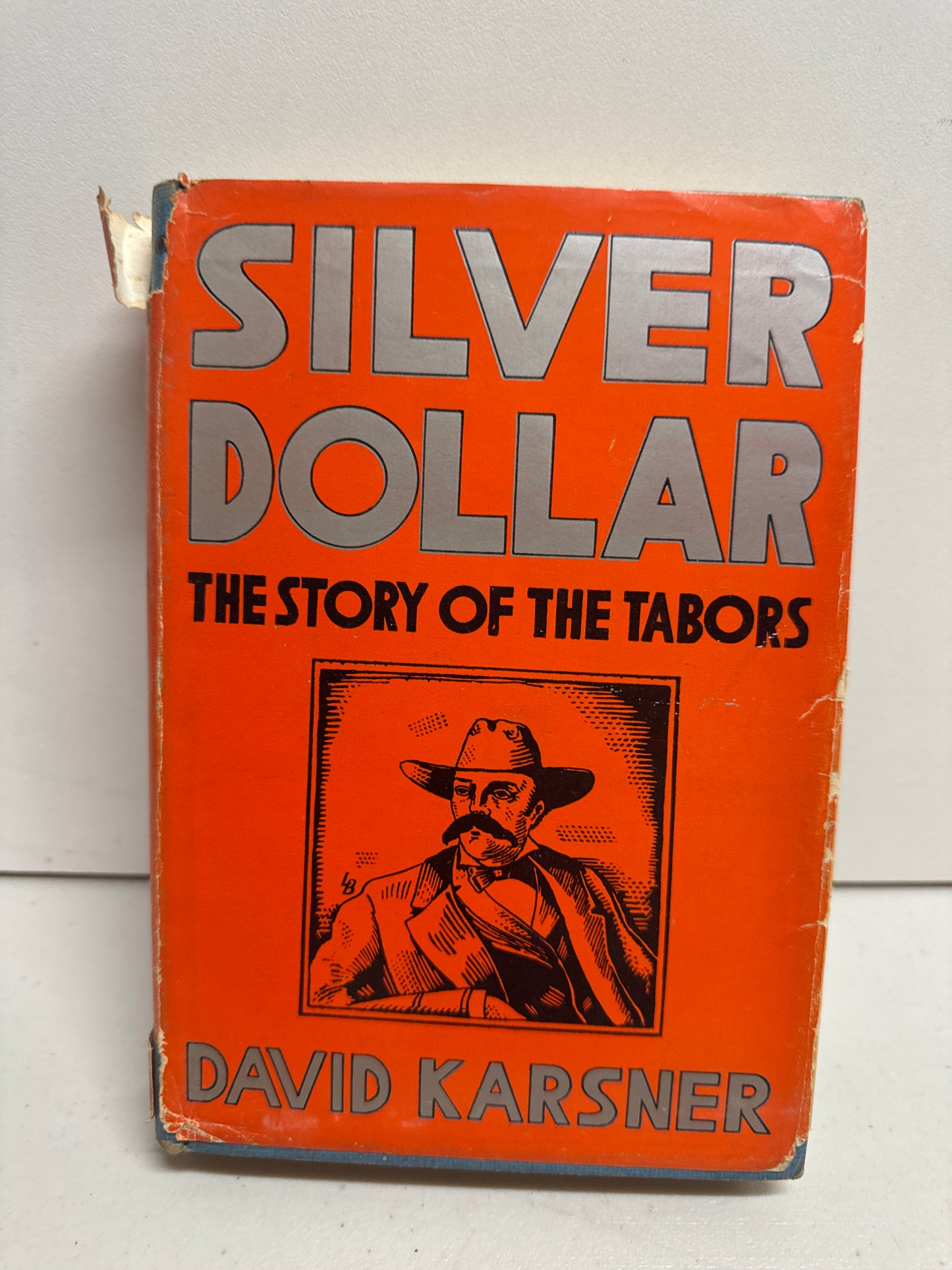 Silver Dollar The Story of The Tabors David Karsner