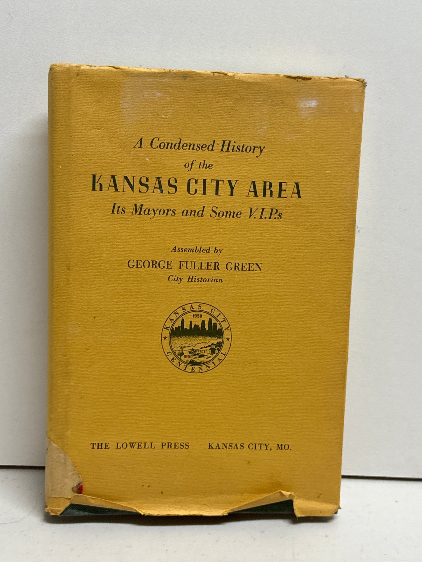 A Condensed History of the Kansas City Area Its Mayors and Some V.I.P.S.