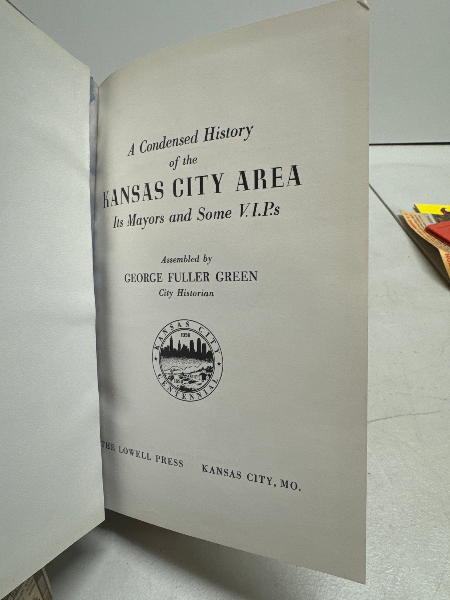 A Condensed History of the Kansas City Area Its Mayors and Some V.I.P.S.